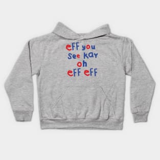 Eff You See Kay Oh Eff Eff Kids Hoodie